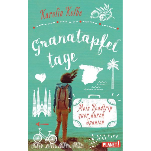 Karolin Kolbe - Granatapfeltage – Mein Roadtrip quer durch Spanien