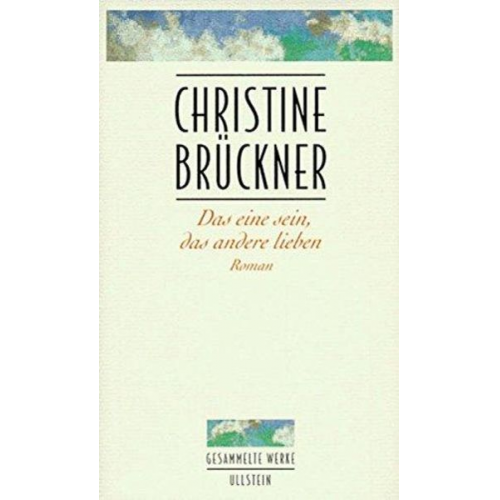 Christine Brückner - Das eine sein, das andere lieben