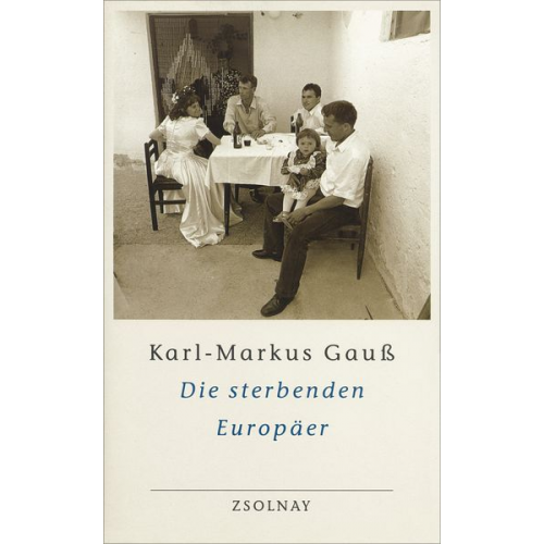 Karl-Markus Gauss - Die sterbenden Europäer