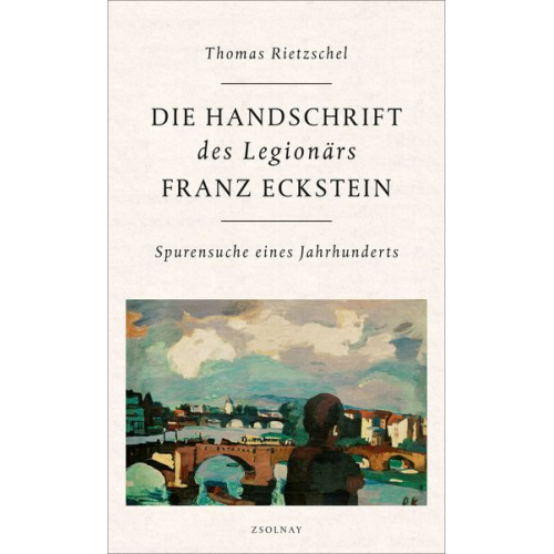 Thomas Rietzschel - Die Handschrift des Legionärs Franz Eckstein