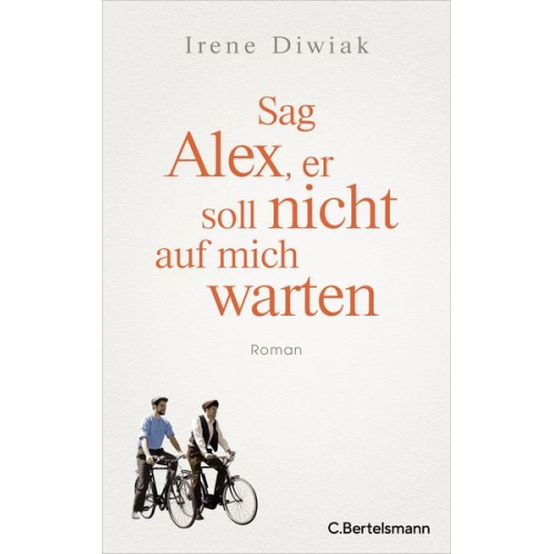 Irene Diwiak - Sag Alex, er soll nicht auf mich warten