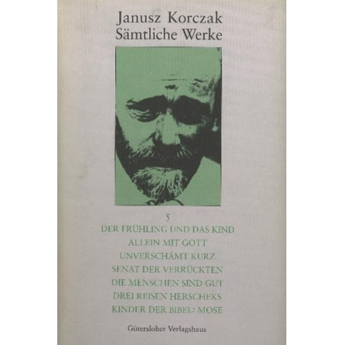 Janusz Korczak - Der Frühling und das Kind; Allein mit Gott; Unverschämt kurz