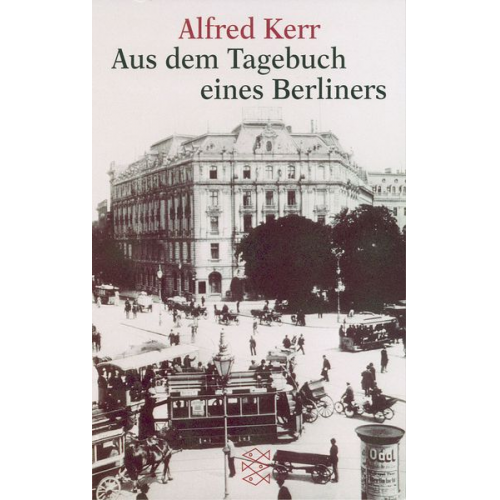 Alfred Kerr - Aus dem Tagebuch eines Berliners