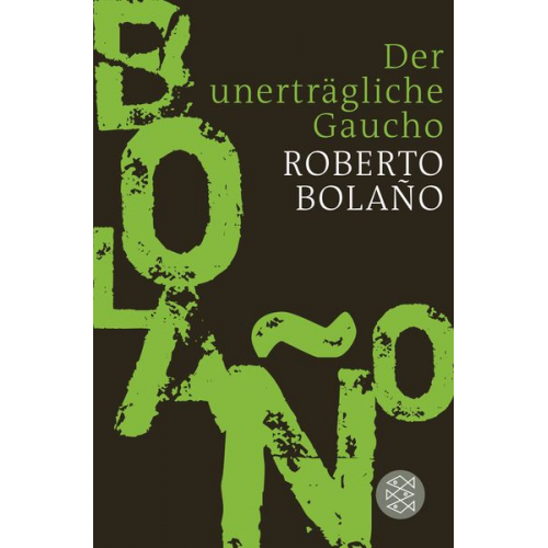 Roberto Bolano - Der unerträgliche Gaucho