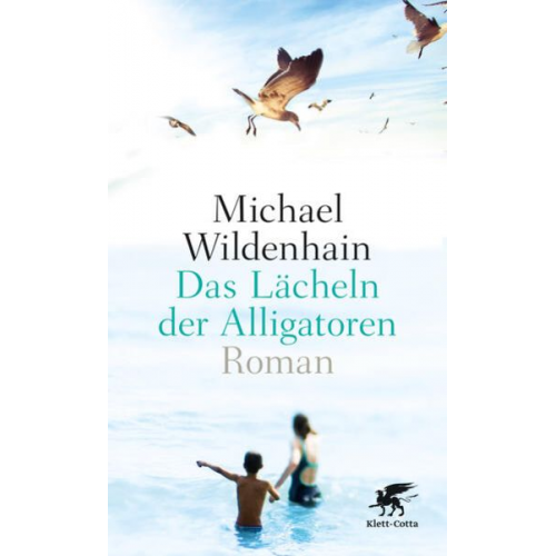 Michael Wildenhain - Das Lächeln der Alligatoren
