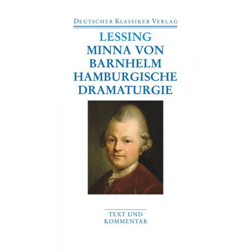 Gotthold Ephraim Lessing - Minna von Barnhelm / Hamburgische Dramaturgie