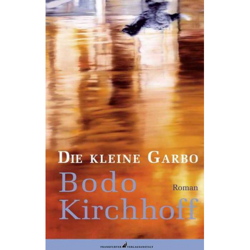 Bodo Kirchhoff - Die kleine Garbo