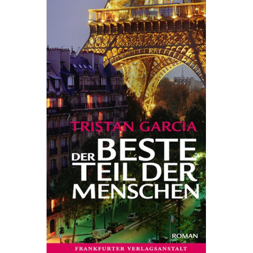 Tristan Garcia - Der beste Teil der Menschen