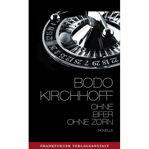 Bodo Kirchhoff - Ohne Eifer, ohne Zorn