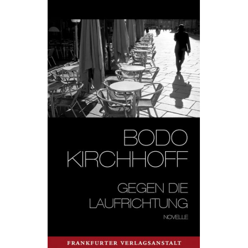Bodo Kirchhoff - Gegen die Laufrichtung