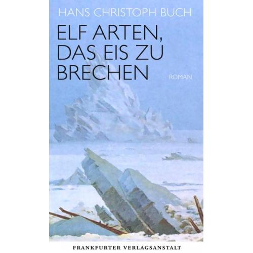 Hans Christoph Buch - Elf Arten, das Eis zu brechen