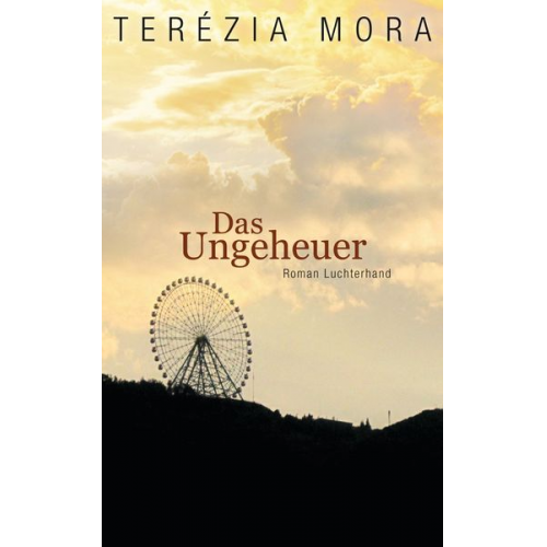 Terezia Mora - Das Ungeheuer