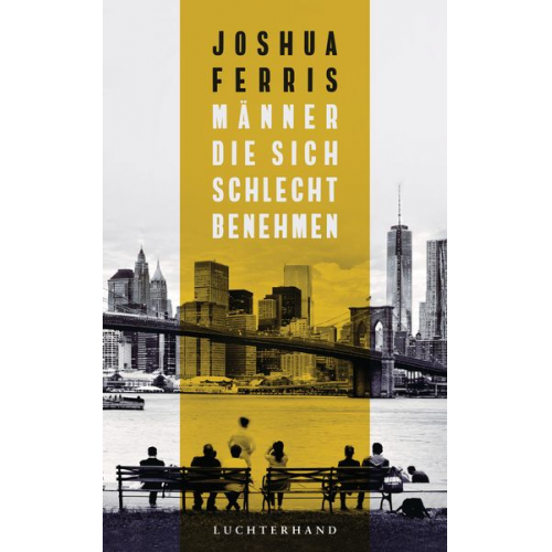 Joshua Ferris - Männer, die sich schlecht benehmen