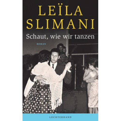 Leïla Slimani - Schaut, wie wir tanzen