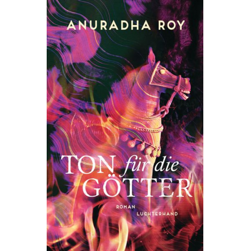 Anuradha Roy - Ton für die Götter