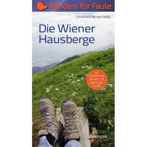 Michael Hlatky Christine Hlatky - Die Wiener Hausberge - Wandern für Faule