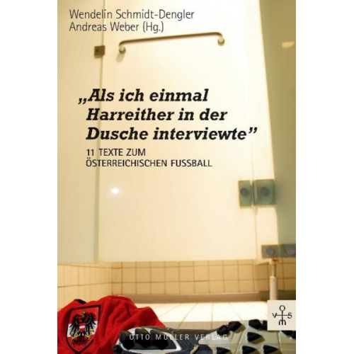 Wendelin Schmidt-Dengler - "Als ich einmal Harreither in der Dusche interviewte"