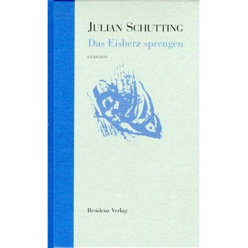 Julian Schutting - Das Eisherz sprengen