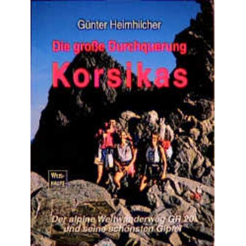 Günter Heimhilcher - Die große Durchquerung Korsikas