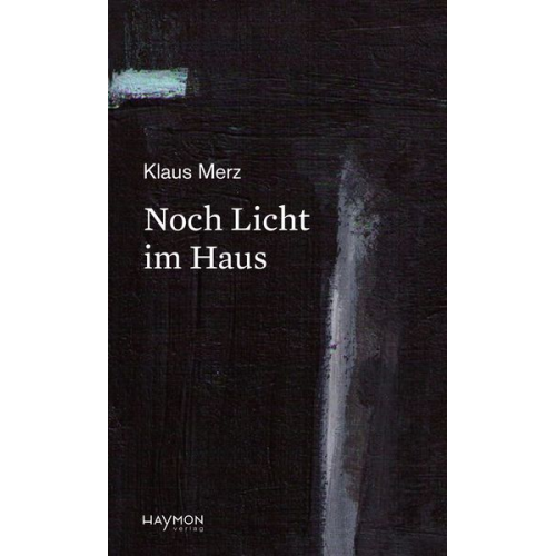 Klaus Merz - Noch Licht im Haus