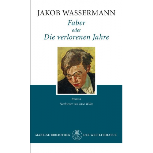 Jakob Wassermann - Faber oder Die verlorenen Jahre