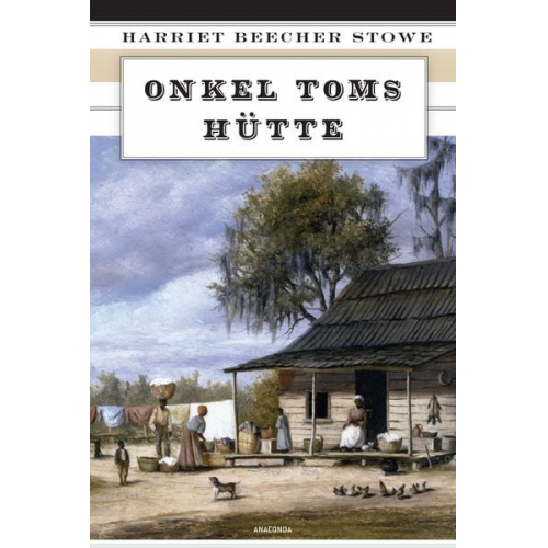 Harriet Beecher Stowe - Onkel Toms Hütte