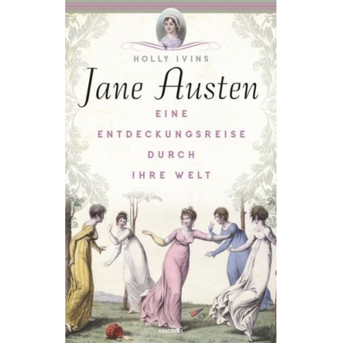 Holly Ivins - Jane Austen. Eine Entdeckungsreise durch ihre Welt