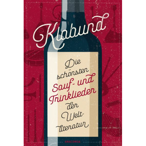 Klabund - Klabund, Die schönsten Sauf- und Trinklieder der Weltliteratur