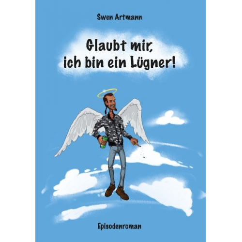 Swen Artmann - Glaubt mir, ich bin ein Lügner!