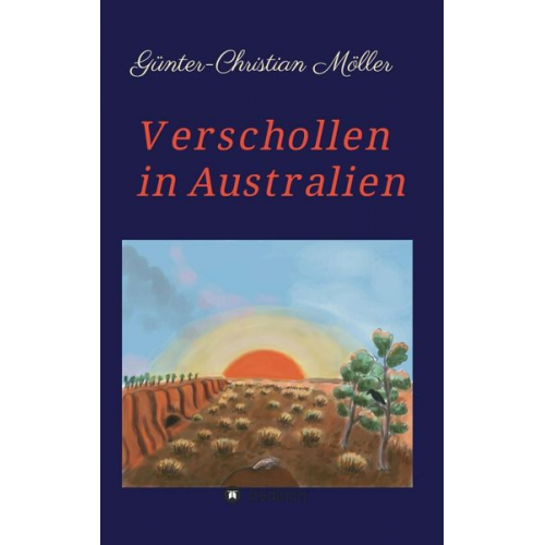 Günter-Christian Möller - Verschollen in Australien