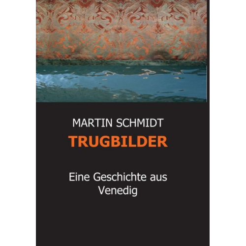 Martin Schmidt - Trugbilder