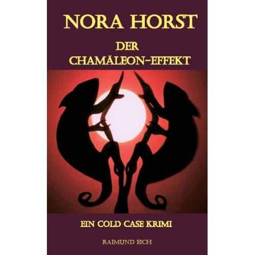 Raimund Eich - NORA HORST - Der Chamäleon-Effekt