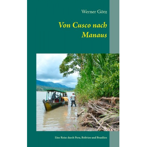 Werner Götz - Von Cusco nach Manaus