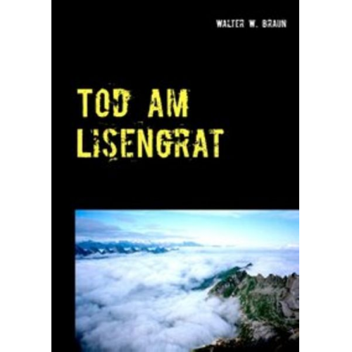 Walter W. Braun - Tod am Lisengrat