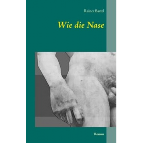 Rainer Bartel - Wie die Nase