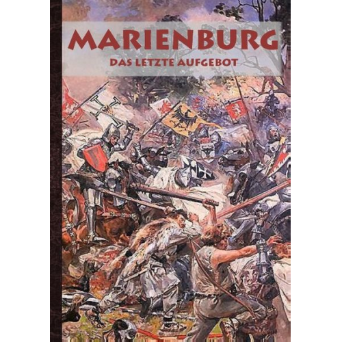 Alexander Kronenheim - Marienburg - Das letzte Aufgebot