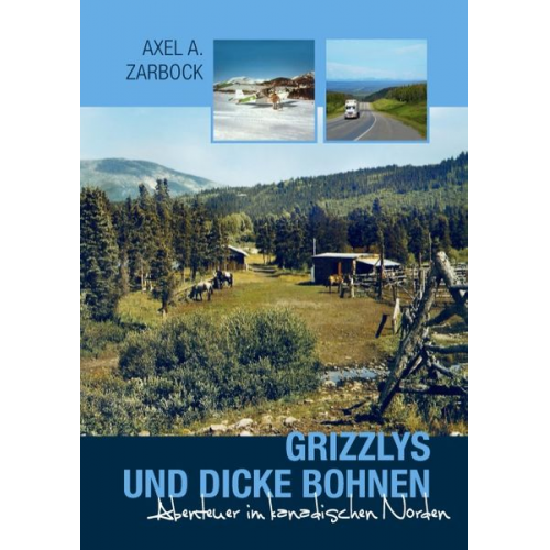 Axel A. Zarbock - Grizzlys und dicke Bohnen