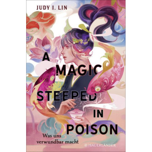 Judy I. Lin - A Magic Steeped in Poison – Was uns verwundbar macht