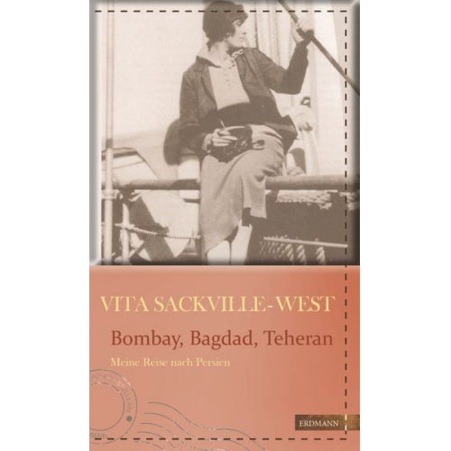 Vita Sackville-West - Bombay, Bagdad, Teheran