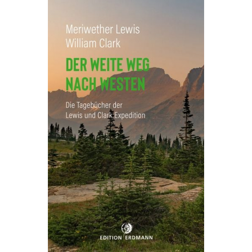 Meriwether Lewis William Clark - Der weite Weg nach Westen