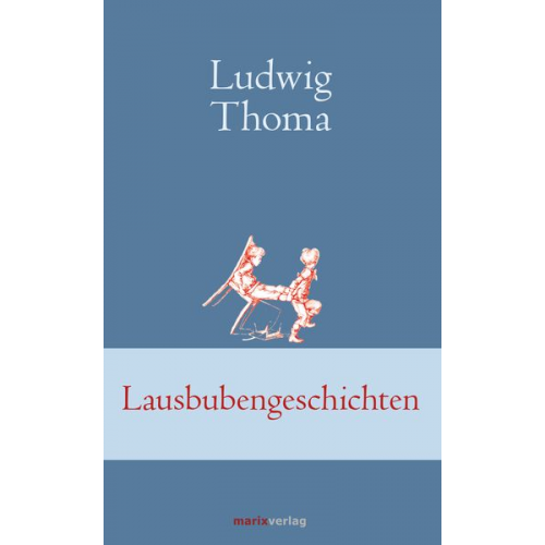 Ludwig Thoma - Lausbubengeschichten