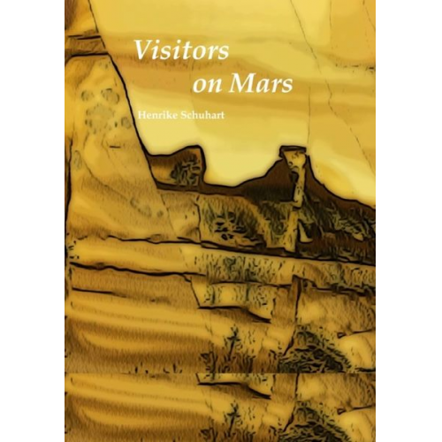 Henrike Schuhart - Travellers to Mars / Visitors on Mars