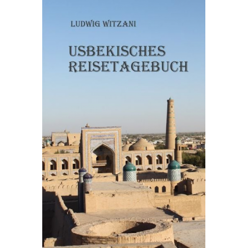 Ludwig Witzani - Usbekisches Reisetagebuch