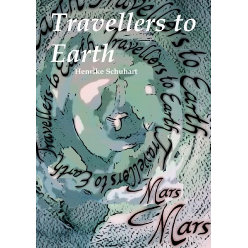 Henrike Schuhart - Travellers to Mars / Travellers to Earth