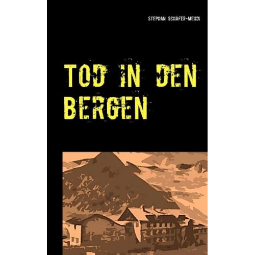 Stephan Schäfer-Mehdi - Tod in den Bergen