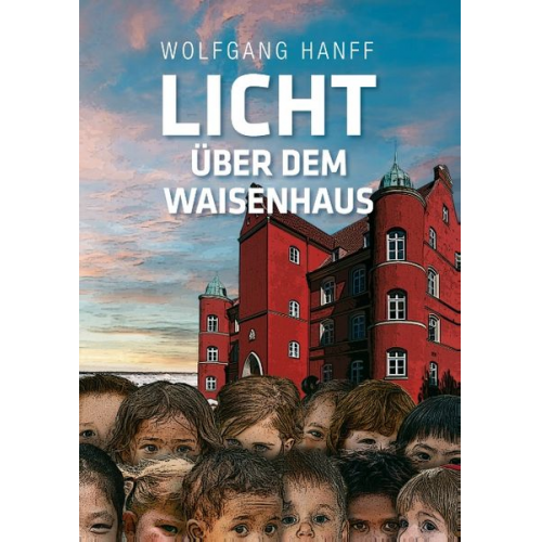 Wolfgang Hanff - Licht über dem Waisenhaus