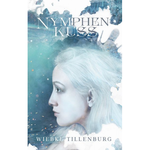 Wiebke Tillenburg - Nymphenkuss