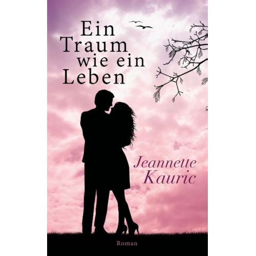 Jeannette Kauric - Ein Traum wie ein Leben