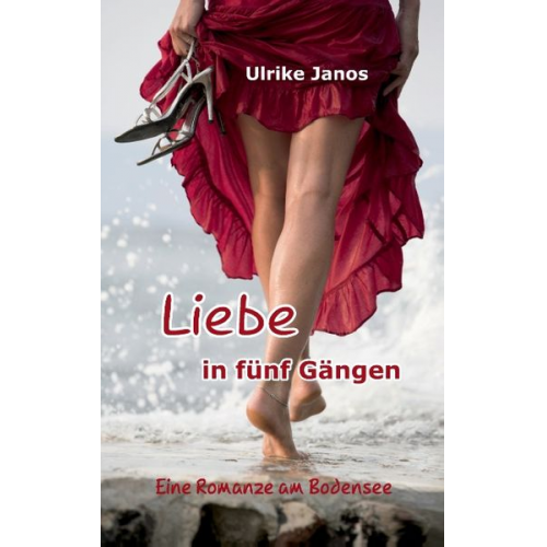 Ulrike Janos - Liebe in fünf Gängen