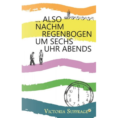 Victoria Suffrage - ... also nachm Regenbogen um sechs Uhr abends